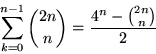 \begin{displaymath}
\sum_{k=0}^{n-1}{2n\choose n}=\frac{4^{n}-{2n\choose n}}{2}\end{displaymath}