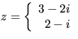 $z=\left\{\begin{array}
{rcl}
 3-2i\  2-i\end{array}\right.$