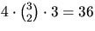 $4\cdot{3\choose 2}\cdot 3=36$