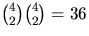 ${4\choose
 2}{4\choose 2}=36$