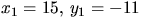$x_{1}=15,\,y_{1}=-11$