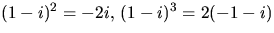 $(1-i)^{2}=-2i,\,(1-i)^{3}=2(-1-i)$