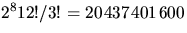 $2^{8}12!/3!=20\hspace{1pt}437\hspace{1pt}401\hspace{1pt}600$