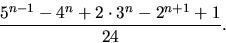 \begin{displaymath}
\frac{5^{n-1}-4^{n}+2\cdot 3^{n}-2^{n+1}+1}{24}.\end{displaymath}