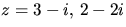 $z=3-i,\,2-2i$