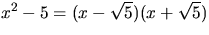 $x^{2}-5=(x-\sqrt{5})(x+\sqrt{5})$