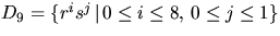 $D_{9}=\{r^{i}s^{j}\,\vert\,0\leq i\leq 8,\,0\leq j\leq 1\}$