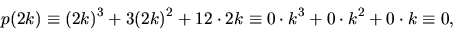 \begin{displaymath}
p(2k)\equiv (2k)^{3}+3(2k)^{2}+12\cdot 2k\equiv 0\cdot k^{3}+0\cdot
 k^{2}+0\cdot k\equiv 0,
 \end{displaymath}