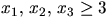 $x_{1},\,x_{2},\,x_{3}\geq 3$