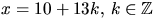 $x=10+13k,\,k\in \mathbb Z$