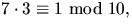 $7\cdot 3\equiv 1\mbox{ mod }10,$