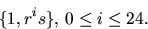 \begin{displaymath}
\{1,r^{i}s\},\,0\leq i\leq 24.\end{displaymath}