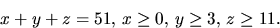 \begin{displaymath}
x+y+z=51,\,x\geq 0,\,y\geq 3,\,z\geq 11.
 \end{displaymath}