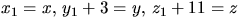 $x_{1}=x,\,y_{1}+3=y,\,z_{1}+11=z$