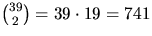 ${39\choose 2}=39\cdot 19=741$