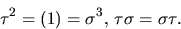 \begin{displaymath}
\tau^{2}=(1)=\sigma^{3},\,\tau\sigma=\sigma\tau.
 \end{displaymath}