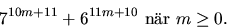 \begin{displaymath}
7^{10m+11}+6^{11m+10}\mbox{ nr }m\geq 0.\end{displaymath}