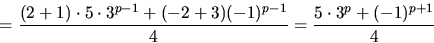 \begin{displaymath}
=\frac{(2+1)\cdot 5\cdot 3^{p-1}+(-2+3)(-1)^{p-1} }{4}=\frac{5\cdot 3^{p}+(-1)^{p+1}}{4}\end{displaymath}