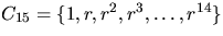 $C_{15}=\{1,r,r^{2},r^{3},\ldots,r^{14}\}$