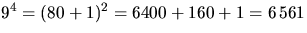 $9^{4}=(80+1)^{2}=6400+160+1=6\,561$