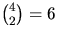 ${4\choose 2}=6$