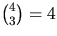 ${4\choose 3}=4$