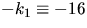 $-k_{1}\equiv -16$
