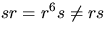 $sr=r^{6}s\not=rs$