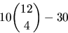 \begin{displaymath}
10{12\choose 4}-30
 \end{displaymath}