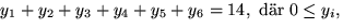 $
 y_{1}+y_{2}+y_{3}+y_{4}+y_{5}+y_{6}=14, \mbox{ dr }0\leq y_{i},$