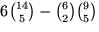 $6{14\choose
 5}-{6\choose 2}{9\choose 5}$