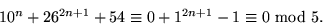 \begin{displaymath}
10^{n}+26^{2n+1}+54\equiv 0+1^{2n+1}-1\equiv 0\mbox{ mod } 5.
 \end{displaymath}