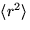 $\langle r^{2}\rangle $