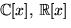 $\mathbb C[x],\,\mathbb R[x]$