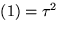 $(1)=\tau^{2}$