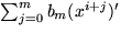 $\sum_{j=0}^{m}b_{m}(x^{i+j})'$