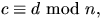$c\equiv d\mbox{
 mod }n,$