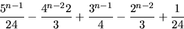 \begin{displaymath}
\frac{5^{n-1}}{24}-\frac{4^{n-2}2}{3}+\frac{3^{n-1}}{4}-
\frac{2^{n-2}}{3}+\frac{1}{24}\end{displaymath}