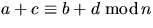 $a+c\equiv b+d\;\mbox{mod}\,n$