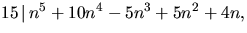 $15\,\vert\,n^{5}+10n^{4}-5n^{3}+5n^{2}+4n,$
