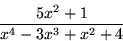 \begin{displaymath}
\frac{5x^{2}+1}{x^{4}-3x^{3}+x^{2}+4}\end{displaymath}
