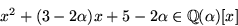 \begin{displaymath}
x^{2}+(3-2\alpha)x+5-2\alpha\in \mathbb Q(\alpha)[x]\end{displaymath}