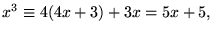 $x^{3}\equiv 4(4x+3)+3x=5x+5,$