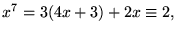 $x^{7}=3(4x+3)+2x\equiv 2,$