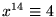 $x^{14}\equiv 4$