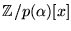 $\mathbb{Z}/p(\alpha)[x]$