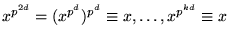$x^{p^{2d}}=(x^{p^{d}})^{p^{d}}\equiv x,\ldots ,x^{p^{kd}}\equiv
x$