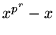 $x^{p^{r}}-x$
