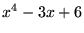 $x^{4}-3x+6$