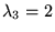 $\lambda_{3}=2$